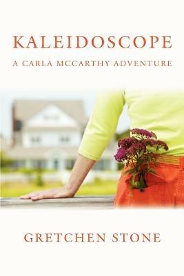 Kaleidoscope: A Carla McCarthy Adventure - Gretchen Stone - cover