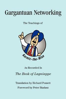 Gargantuan Networking: The Teachings of Karmic the Wise As Recorded In The Book of Lagniappe - Richard Possett - cover