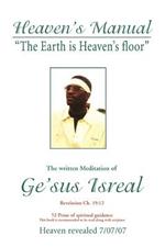 Heaven's Manual: The written Meditation of Ge'sus Isreal