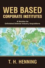 Web Based Corporate Institutes: A Solution for Unfinished Defense Industry Acquisitions