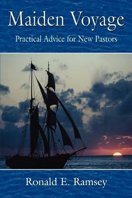 Maiden Voyage: Practical Advice for New Pastors - Ronald E Ramsey - cover