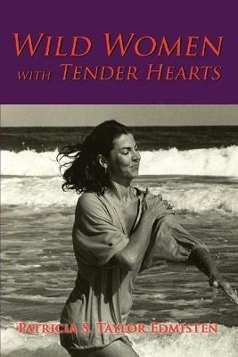 Wild Women with Tender Hearts - Patricia S Taylor Edmisten - cover