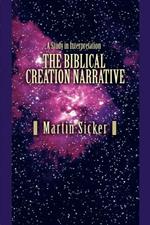 The Biblical Creation Narrative: A Study in Interpretation