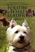 Follow What Leader?: A Logical Look at the Lessons of Leadership