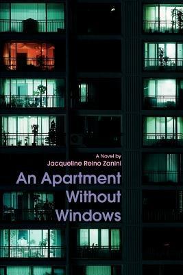 An Apartment Without Windows - Jacqueline Reino Zanini - cover