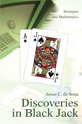 Discoveries in Black Jack: Strategies and Mathematics - Jesus C De Sosa - cover