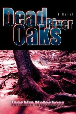 Dead River Oaks - Joachim Matschoss - cover