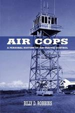 Air Cops: A Personal History of Air Traffic Control