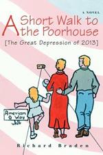 A Short Walk to the Poorhouse: [The Great Depression of 2013]
