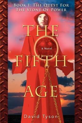 The Fifth Age: Book I: The Quest For The Stone Of Power - David Tyson - cover