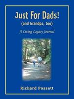 Just For Dads and Grandpa too: A Living-Legacy Journal