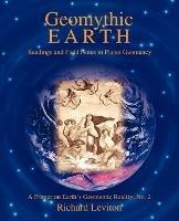 Geomythic Earth: Readings and Field Notes in Planet Geomancy - Richard Leviton - cover