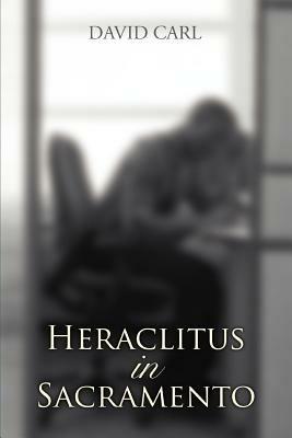 Heraclitus in Sacramento - David Carl - cover