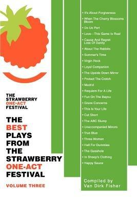 The Best Plays from the Strawberry One-Act Festival: Volume Three - Van Dirk Fisher - cover