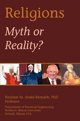 Religions: Myth or Reality? - Ibrahim Abdel-Motaleb - cover