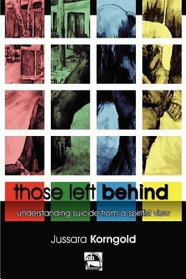 Those Left Behind: Understanding Suicide from a Spiritist View - Jussara Korngold - cover