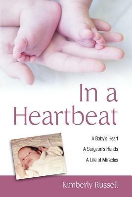 In a Heartbeat: A Baby's Heart, a Surgeon's Hands, a Life of Miracles - Kimberly Russell - cover