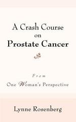 A Crash Course on Prostate Cancer: From One Woman's Perspective