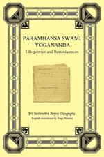 Paramhansa Swami Yogananda: Life-Portrait and Reminiscences