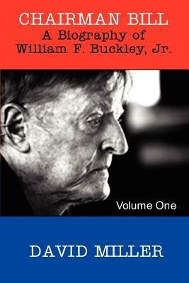 Chairman Bill: A Biography of William F. Buckley, Jr. - David Miller - cover
