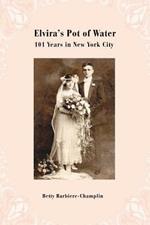 Elvira's Pot of Water: 101 Years in New York City