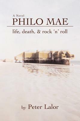 Philo Mae: Life, Death, & Rock 'n' Roll - Peter Lalor - cover