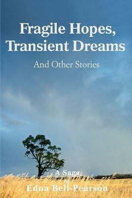 Fragile Hopes, Transient Dreams: And Other Stories - Edna Bell-Pearson - cover