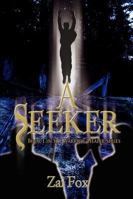 A Seeker: Book 1 in the Warrior/Healer Series - Zai Fox - cover