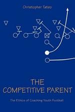 The Competitive Parent: The Ethics of Coaching Youth Football