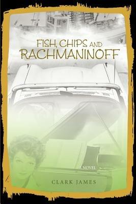 Fish, Chips and Rachmaninoff - Clark James - cover