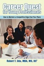 Career Quest for Young Professionals: How to Maintain a Competitive Edge Over Your Peers