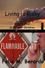 Living is Risky: Staying Alive in Spite of Ourselves