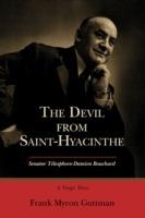 The Devil from Saint-Hyacinthe: Senator Telesphore-Damien Bouchard - Frank Myron Guttman - cover