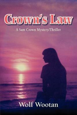 Crown's Law: A Sam Crown Mystery/Thriller - Wolf Wootan - cover