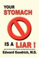 Your Stomach Is A Liar!: Basic Nutrition, Weight Control and Misinterpreting Hunger