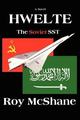 Hwelte: The Soviet SST - Roy McShane - cover