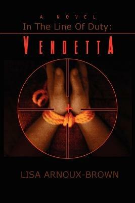 In the Line of Duty: Vendetta - Lisa Arnoux-Brown - cover
