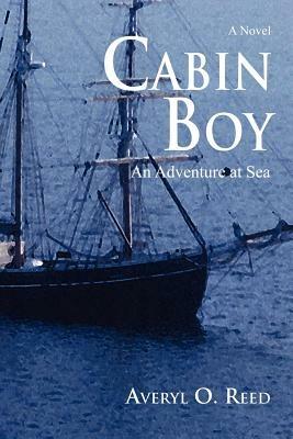 Cabin Boy: An Adventure at Sea - Averyl O Reed - cover