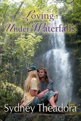 Loving Under Waterfalls - Sydney Theadora - cover