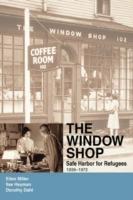 The Window Shop: Safe Harbor for Refugees - Ellen Miller - cover