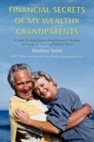 Financial Secrets of My Wealthy Grandparents: A Guide To Help Retirees Avoid Financial Mistakes and Create an Inspiring Financial Future - Matthew Tuttle - cover