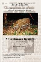 Adventurous Business in Costa Rica Orpersistence Pays - Ernst M]ller,Ernst Muller - cover