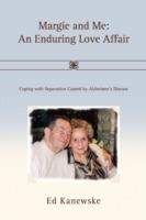 Margie and Me: An Enduring Love Affair: Coping with Separation Caused by Alzheimer's Disease - Ed Kanewske - cover