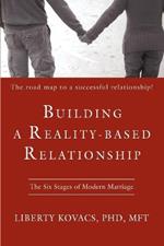 Building a Reality-Based Relationship: The Six Stages of Modern Marriage