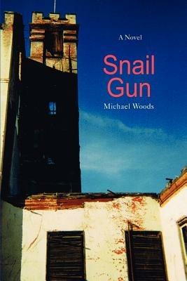 Snail Gun - Michael Woods - cover
