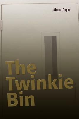 The Twinkie Bin - Aimee Gayer - cover