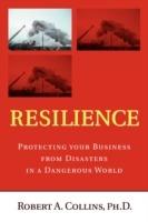 Resilience: Protecting your Business from Disasters in a Dangerous World