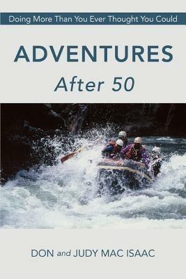 Adventures After 50: Doing More Than You Ever Thought You Could - Don and Judy Mac Isaac - cover