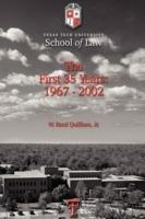 Texas Tech University School of Law: The First 35 Years: 1967-2002