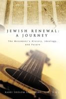 Jewish Renewal: A Journey: The Movement's History, Ideology, and Future - Rabbi Sholom Groesberg - cover